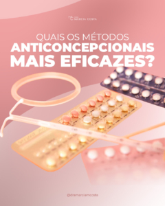 Quais os métodos anticoncepcionais mais eficazes?